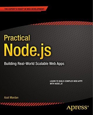 Practical Node.js: Building Real-World Scalable Web Apps