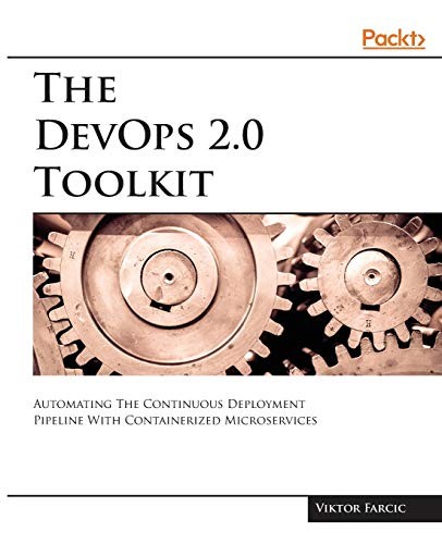 The DevOps 2. 0 Toolkit