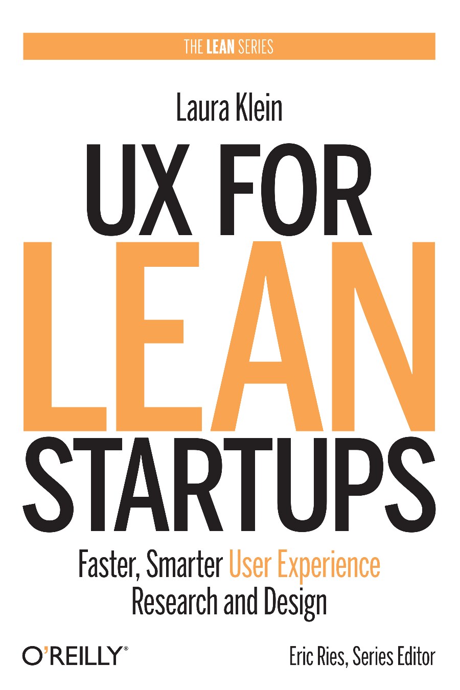 UX for Lean Startups: Faster, Smarter User Experience Research and Design