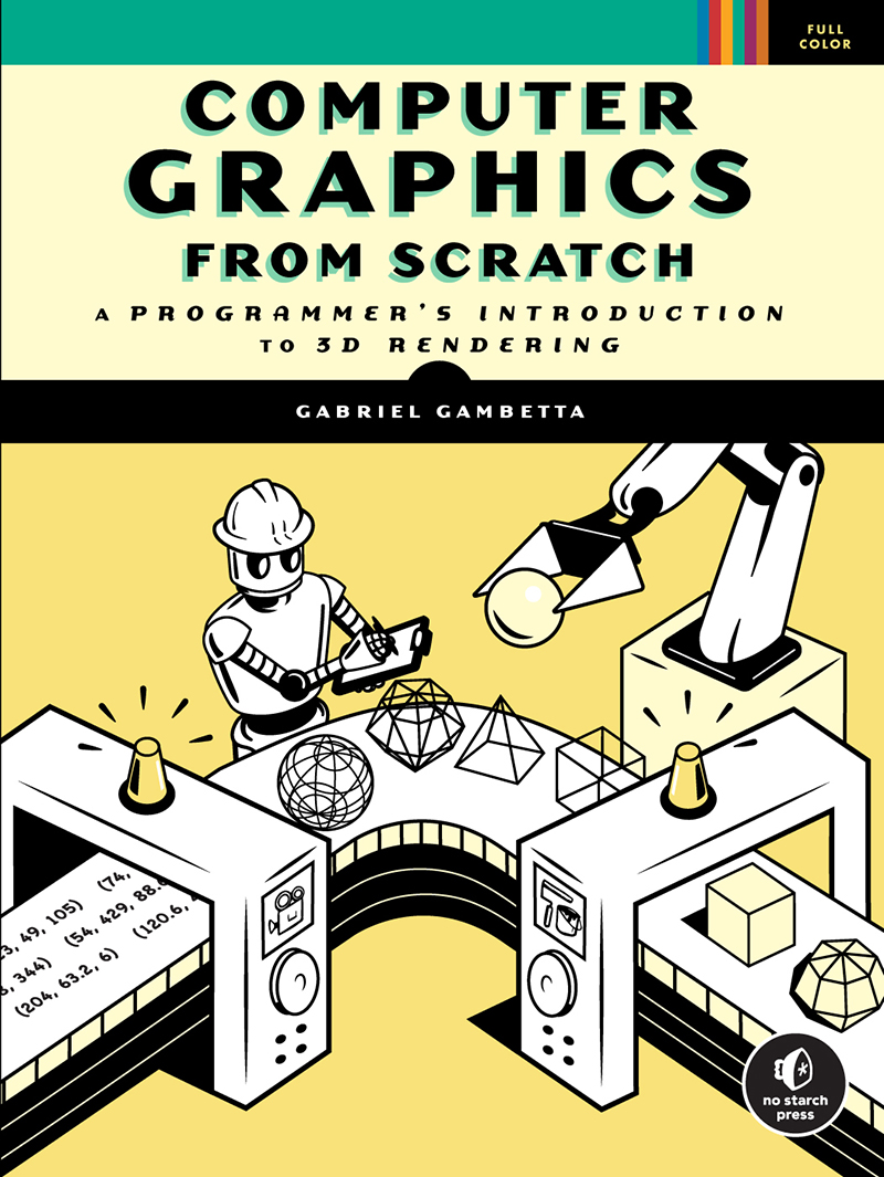 Computer Graphics from Scratch: A Programmer’s Introduction to 3D Rendering