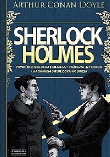 Sherlock Holmes. Tom 3. Powrót Sherlocka Holmesa. Pożegnalny ukłon. Archiwum Sherlocka Holmesa