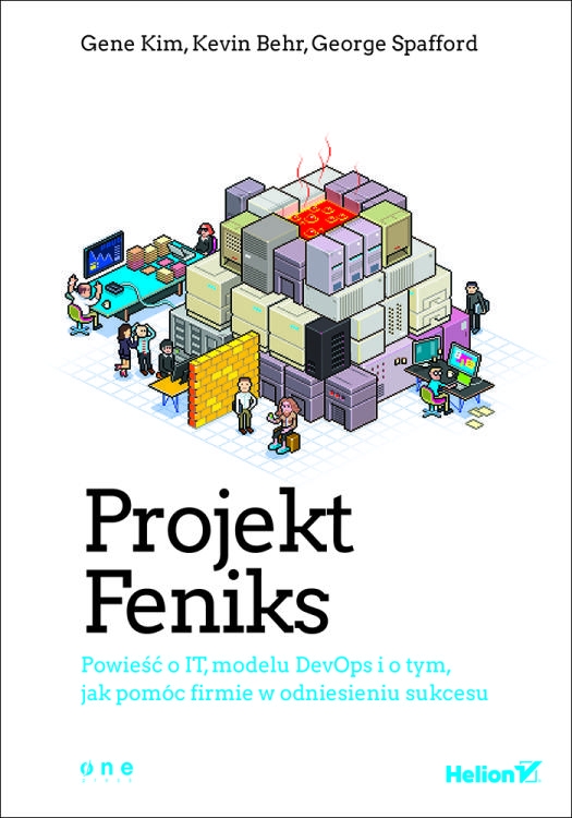 Projekt Feniks. Powieść o IT, modelu DevOps i o tym, jak pomóc firmie w odniesieniu sukcesu