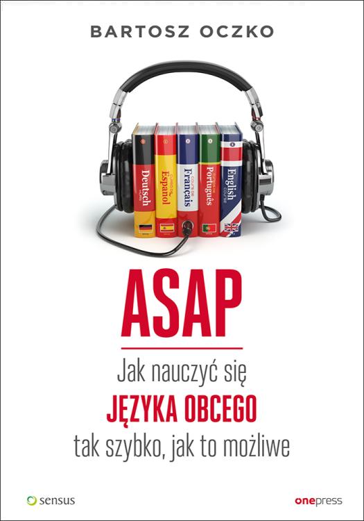 ASAP Jak nauczyć się języka obcego tak szybko, jak to możliwe